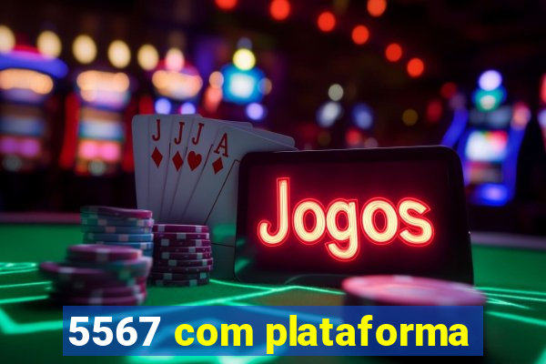 5567 com plataforma